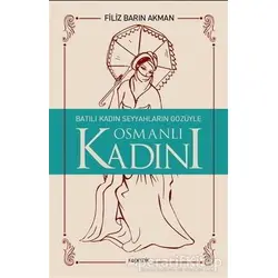 Batılı Kadın Seyyahların Gözüyle Osmanlı Kadını - Filiz Barın Akman - Kopernik Kitap