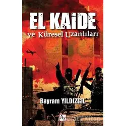 El Kaide ve Küresel Uzantıları - Bayram Yıldızgil - Az Kitap