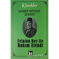 Felatun Bey İle Rakım Efendi - Ahmet Mithat - Altın Post Yayıncılık