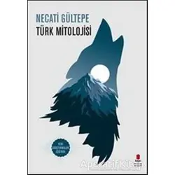 Türk Mitolojisi - Necati Gültepe - Kapı Yayınları