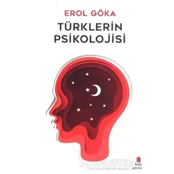 Türklerin Psikolojisi - Erol Göka - Kapı Yayınları
