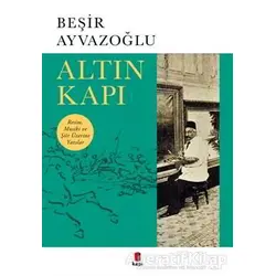 Altın Kapı - Beşir Ayvazoğlu - Kapı Yayınları