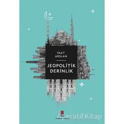 Jeopolitik Derinlik - Esat Arslan - Kapı Yayınları