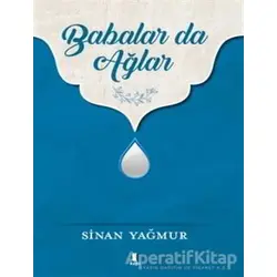 Babalar da Ağlar - Sinan Yağmur - Kapı Yayınları