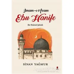 İmam-ı Azam - Ebu Hanife - Sinan Yağmur - Kapı Yayınları