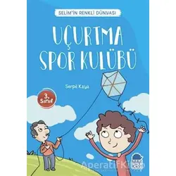 Uçurtma Spor Kulübü - Selim’in Renkli Dünyası / 3. Sınıf Okuma Kitabı