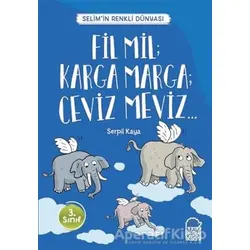 Fil Mil; Karga Marga; Ceviz Meviz - Selim’in Renkli Dünyası / 3. Sınıf Okuma Kitabı