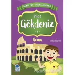 Pilot Gökdeniz Roma - Gökdeniz Dünya Turunda 2 - Vildan Özdemir - Mavi Kirpi Yayınları