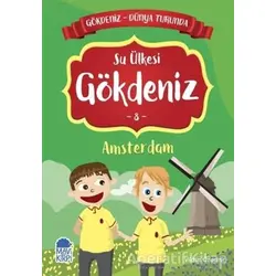 Su Ülkesi Gökdeniz Amsterdam - Gökdeniz Dünya Turunda 8 - Vildan Özdemir - Mavi Kirpi Yayınları