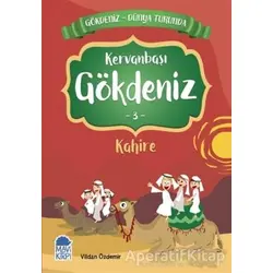 Kervanbaşı Gökdeniz Kahire - Gökdeniz Dünya Turunda 3 - Vildan Özdemir - Mavi Kirpi Yayınları