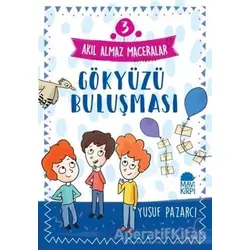Gökyüzü Buluşması - Akıl Almaz Maceralar 3 - Yusuf Pazarcı - Mavi Kirpi Yayınları
