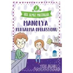 Manolya Kurtarma Operasyonu - Akıl Almaz Maceralar 7 - Yusuf Pazarcı - Mavi Kirpi Yayınları