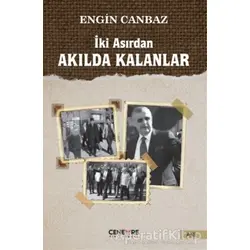İki Asırdan Akılda Kalanlar - Engin Canbaz - Cenevre Fikir Sanat