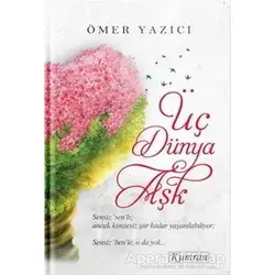 Üç Dünya Aşk - Ömer Yazıcı - Kumran Yayınları