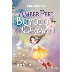 Amberperi ve Büyülü Orman - Ebru Usanmaz - Caretta Yayıncılık