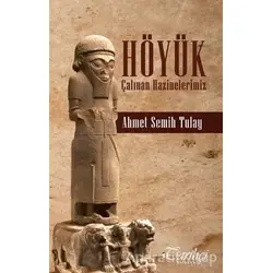 Höyük - Ahmet Semih Tulay - Tarihçi Kitabevi