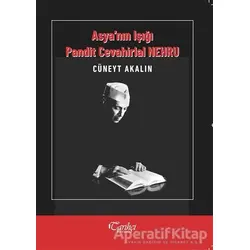 Asyanın Işığı Pandit Cevahirlal Nehru - Cüneyt Akalın - Tarihçi Kitabevi