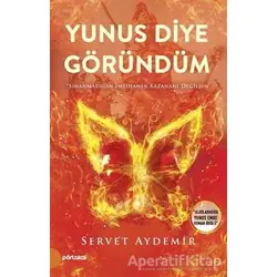 Yunus Diye Göründüm - Servet Aydemir - Portakal Kitap