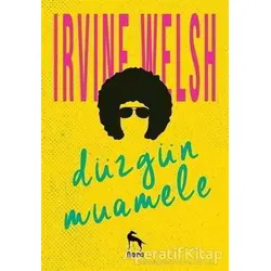 Düzgün Muamele - Irvine Welsh - Nora Kitap