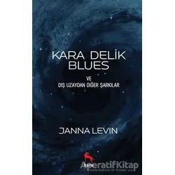 Kara Delik Blues ve Dış Uzaydan Diğer Şarkılar - Janna Levin - Nora Kitap