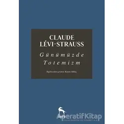 Günümüzde Totemizm - Claude Levi Strauss - Nora Kitap