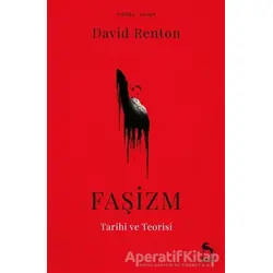 Faşizm Tarihi ve Teorisi - David Renton - Nora Kitap