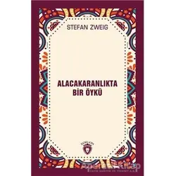 Alacakaranlıkta Bir Öykü - Stefan Zweig - Dorlion Yayınları