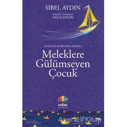 Hemato Koridorlarında Meleklere Gülümseyen Çocuk - Sibel Aydın - Karma Kitaplar