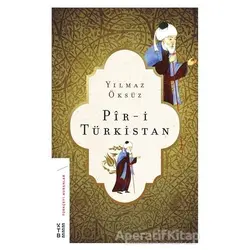 Pir-i Türkistan - Yılmaz Öksüz - Ketebe Yayınları