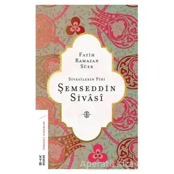 Sivasilerin Piri Şemseddin Sivasi - Fatih Ramazan Süer - Ketebe Yayınları
