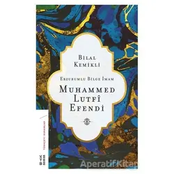 Erzurumlu Bilge İmam Muhammed Lutfi Efendi - Bilal Kemikli - Ketebe Yayınları
