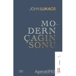 Modern Çağın Sonu - John Lukacs - Ketebe Yayınları
