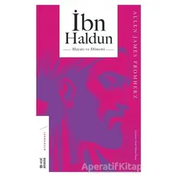 İbn Haldun Hayatı ve Dönemi - Allen James Fromherz - Ketebe Yayınları