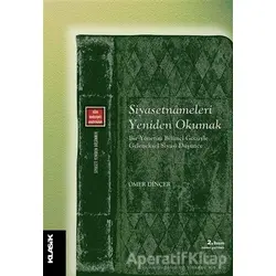 Siyasetnameleri Yeniden Okumak - Ömer Dinçer - Klasik Yayınları