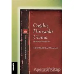 Çağdaş Dünyada Ulema - Muhammed Kasım Zaman - Klasik Yayınları
