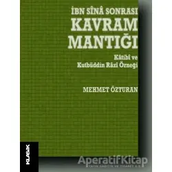 İbn Sina Sonrası Kavram Mantığı - Mehmet Özturan - Klasik Yayınları