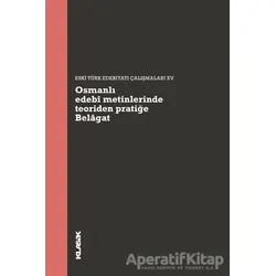 Osmanlı Edebi Metinlerinde Teoriden Pratiğe Belagat - Müjgan Çakır - Klasik Yayınları
