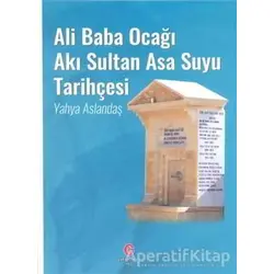Ali Baba Ocağı Akı Sultan Asa Suyu Tarihçesi - Yahya Aslandaş - Can Yayınları (Ali Adil Atalay)
