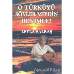 O Türküyü Söyler Miydin Benimle - Leyla Salbaş - Can Yayınları (Ali Adil Atalay)