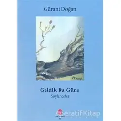 Geldik Bu Güne - Gürani Doğan - Can Yayınları (Ali Adil Atalay)