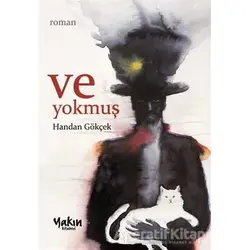 Ve Yokmuş - Handan Gökçek - Yakın Kitabevi