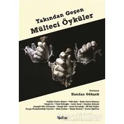 Yakından Geçen Mülteci Öyküler - Handan Gökçek - Yakın Kitabevi