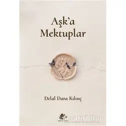 Aşka Mektuplar - Delal Dara Kılınç - Meşe Kitaplığı