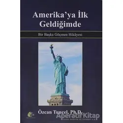 Amerikaya İlk Geldiğimde - Özcan Tuncel - Meşe Kitaplığı