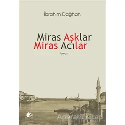 Miras Aşklar Miras Acılar - İbrahim Dağhan - Meşe Kitaplığı