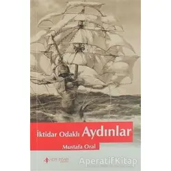 İktidar Odaklı Aydınlar - Mustafa Oral - Yeni İnsan Yayınevi
