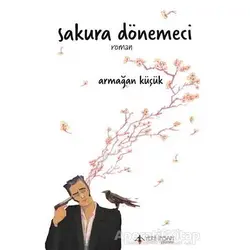 Sakura Dönemeci - Armağan Küçük - Yeni İnsan Yayınevi