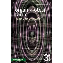 Organik Ötesi Tarım - Hakan Ozan Erzincanlı - Yeni İnsan Yayınevi