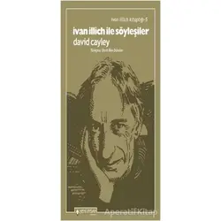 İvan İllich İle Söyleşiler - İvan İllich Kitaplığı 5 - David Cayley - Yeni İnsan Yayınevi