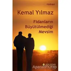 Fidanların Büyütülmediği Mevsim - Kemal Yılmaz - Yeni İnsan Yayınevi